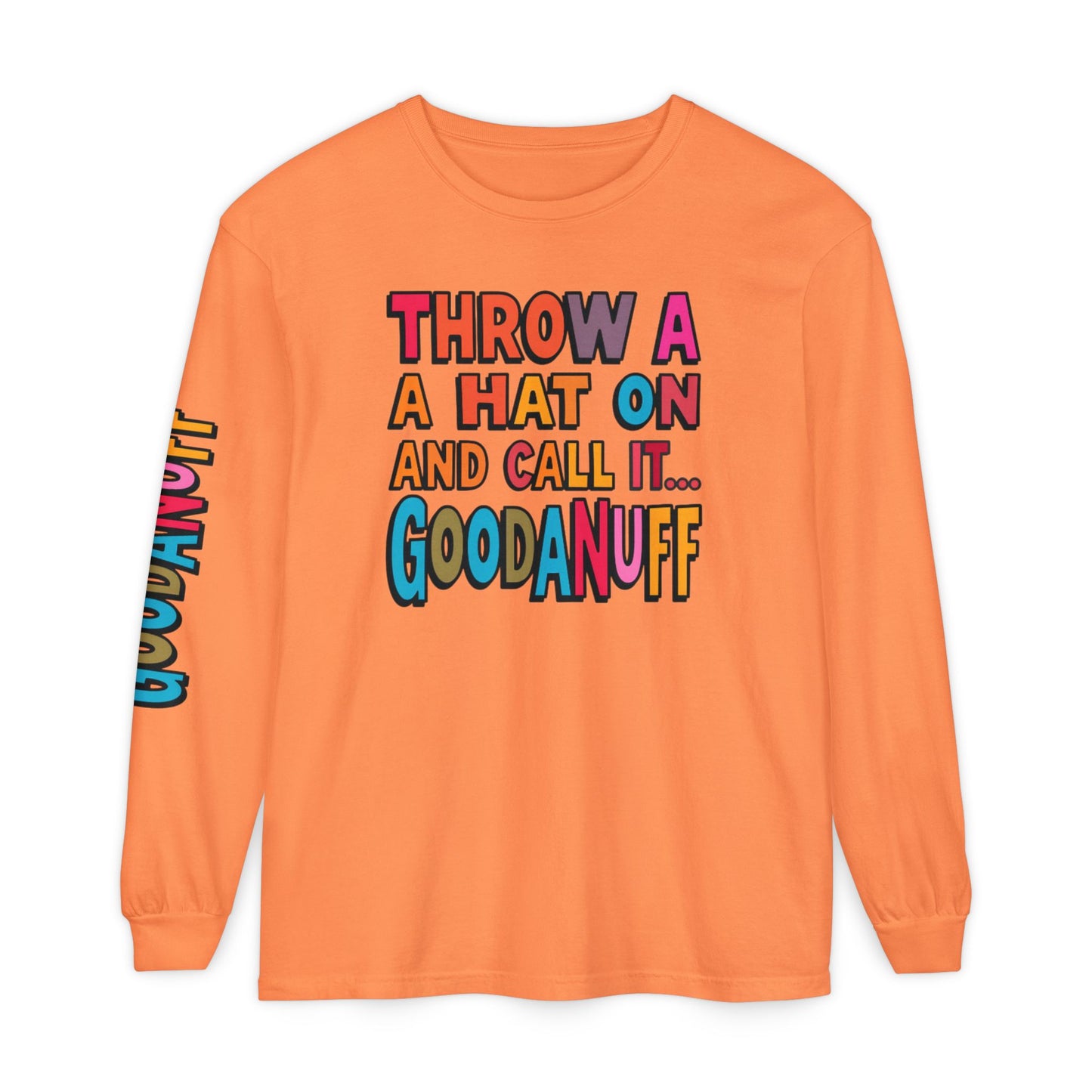 Throw a Hat on and Call it...GoodaNuff Unisex Long Sleeve Tee