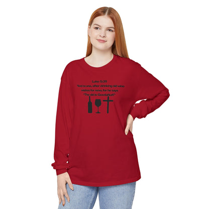 Luke 5:39 "The old is GoodaNuff" Unisex Long Sleeve Tee