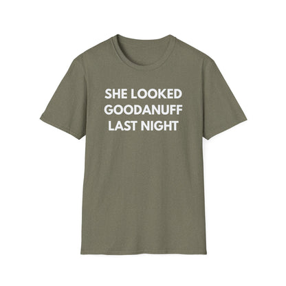 She Looked GoodaNuff Last Night Unisex Softstyle T-Shirt