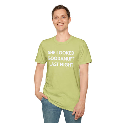 She Looked GoodaNuff Last Night Unisex Softstyle T-Shirt