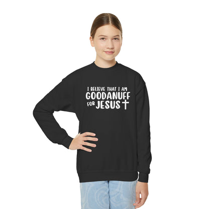 I Belive that I am GoodaNuff for Jesus Unisex Youth Crewneck