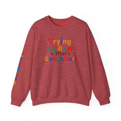 Trying my Best & Thats GoodaNuff Unisex Crewneck