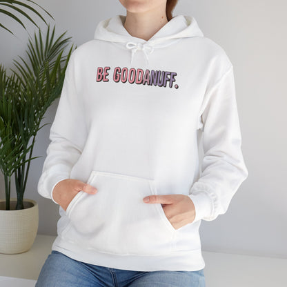 Be Good. Be Enough. Be GoodaNuff Unisex Hoodie