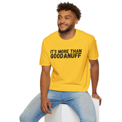 It's more than GoodaNuff Unisex Softstyle T-Shirt