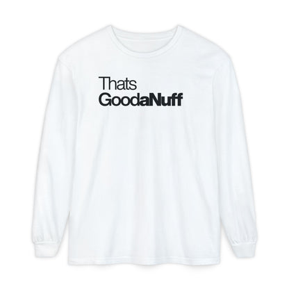 That's GoodaNuff Classic Unisex Long Sleeve Tee