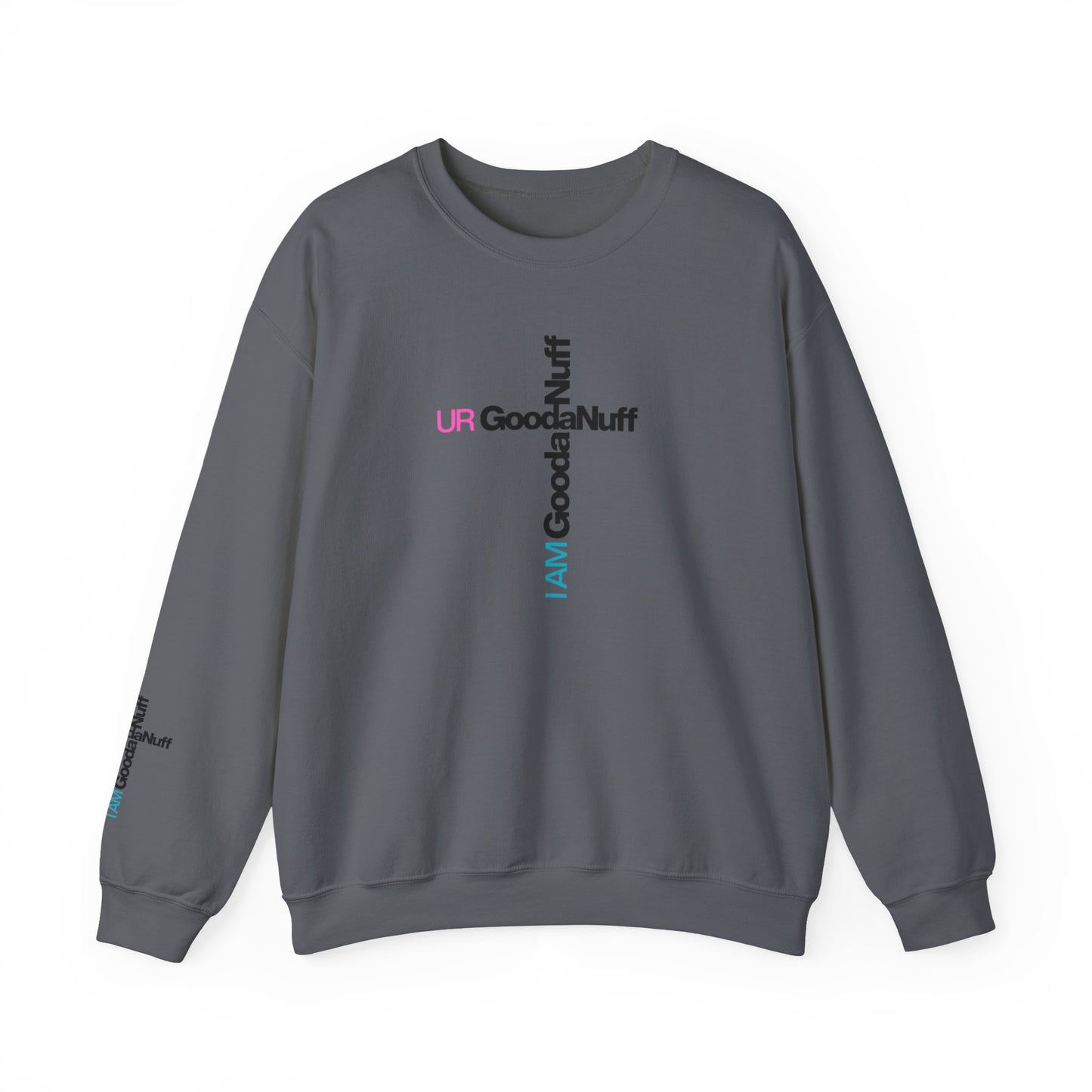 I AM GoodaNuff. UR GoodaNuff Unisex Crewneck