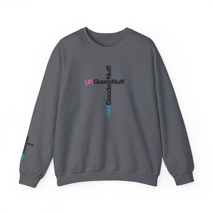 I AM GoodaNuff. UR GoodaNuff Unisex Crewneck
