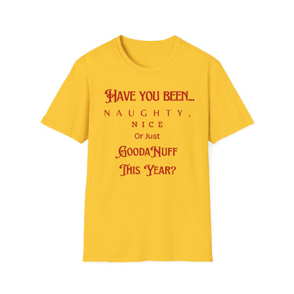 Have You Been Naughty, Nice or Just GoodaNuff This Year? Unisex Softstyle T-Shirt