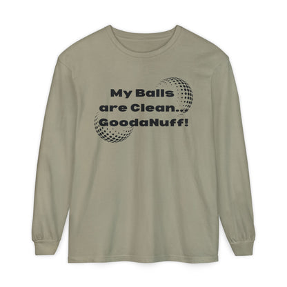 My Balls are Clean...GoodaNuff Unisex Long Sleeve Tee