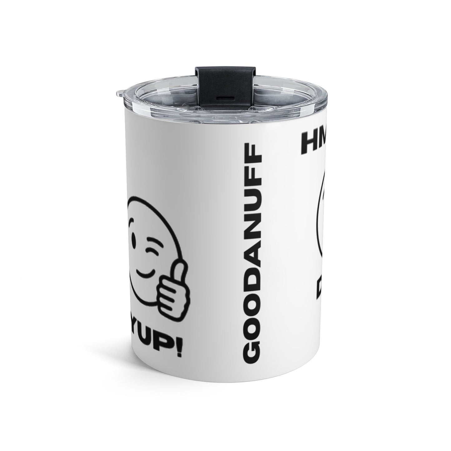 Hmmm...Does that Look GoodaNuff? Yup! Small Tumbler