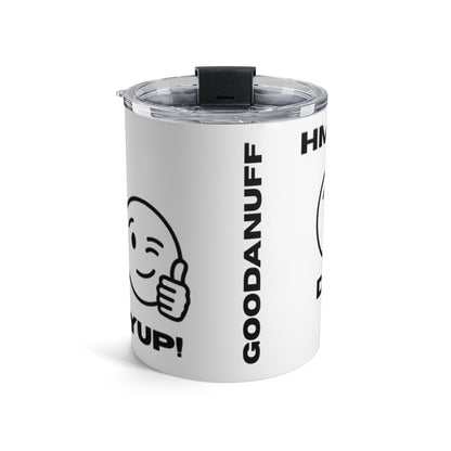 Hmmm...Does that Look GoodaNuff? Yup! Small Tumbler