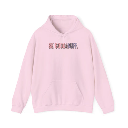 Be Good. Be Enough. Be GoodaNuff Unisex Hoodie