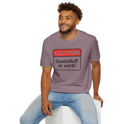 Caution GoodaNuff at Work Unisex Softstyle T-Shirt