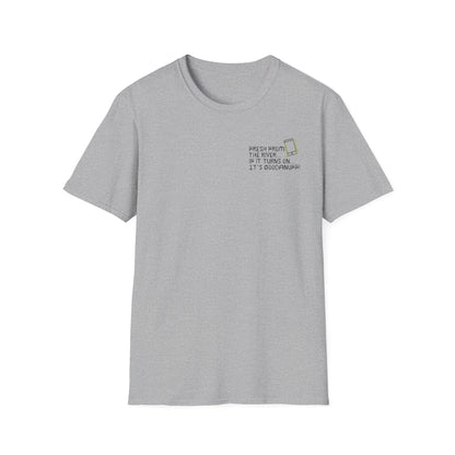 Fresh from the river...if it turns on...It's GoodaNuff Unisex Softstyle T-Shirt