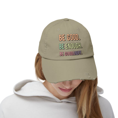 Be Good. Be Enough. Be GoodaNuff Distressed Baseball Cap