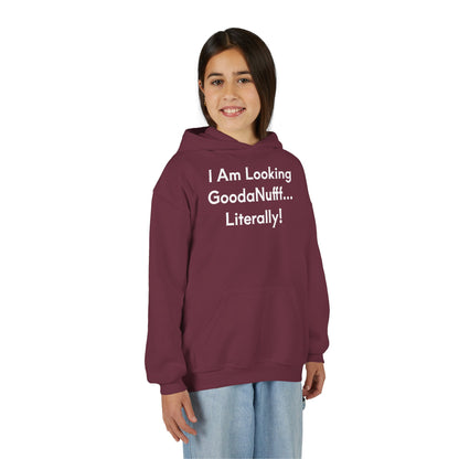 I Am Looking GoodaNuff…Literally Unisex Youth Hoodie