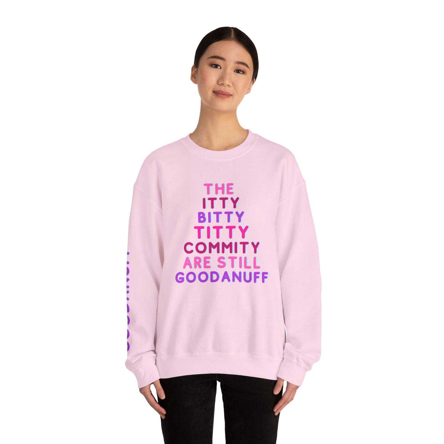 The Itty Bitty Titty Commity are still GoodaNuff Unisex Crewneck