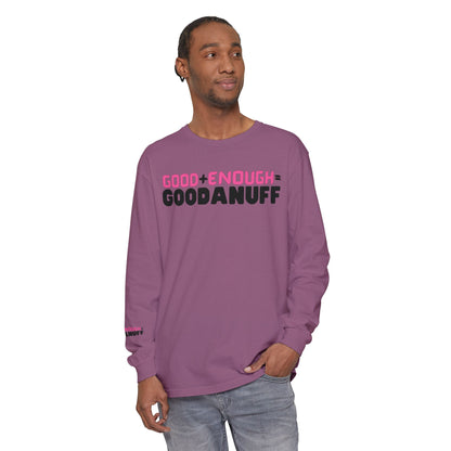 Good+Enough=GoodaNuff Unisex Long Sleeve Tee