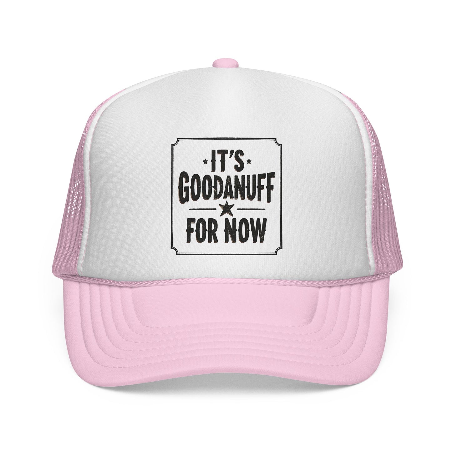 It's GoodaNuff for Now Trucker Hat