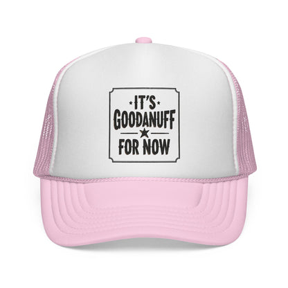 It's GoodaNuff for Now Trucker Hat