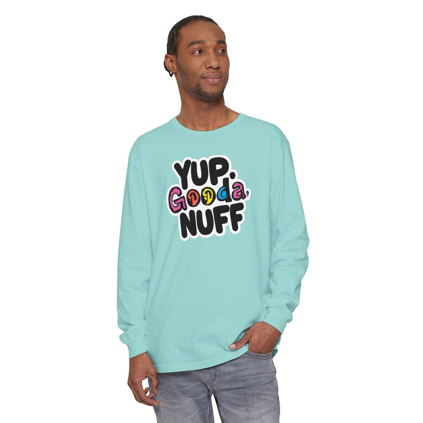 Yup. GoodaNuff Unisex Long Sleeve Tee