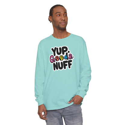 Yup. GoodaNuff Unisex Long Sleeve Tee