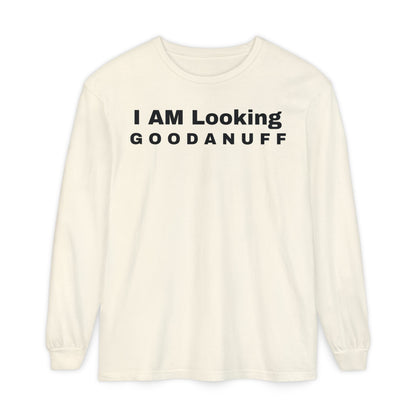 I AM Looking GOODANUFF Unisex Long Sleeve Tee