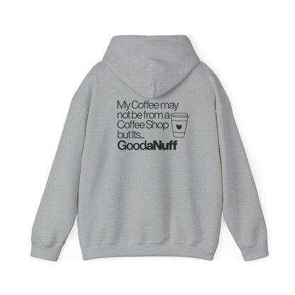 My Coffee may not be from a Coffee Shop but Its...GoodaNuff Unisex hoodie