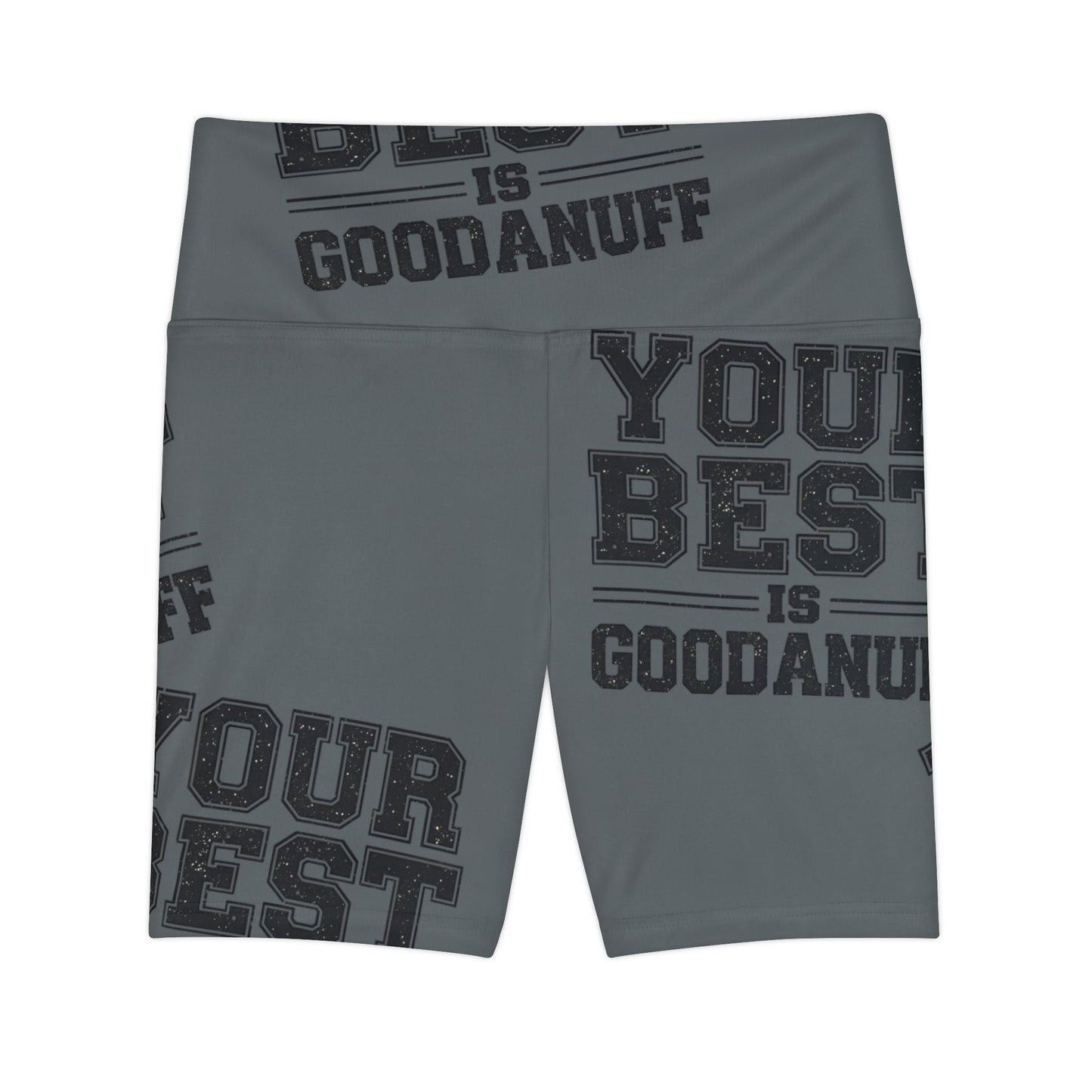 Your Best is GoodaNuff High Waist Biker Shorts