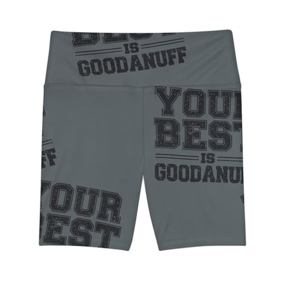Your Best is GoodaNuff High Waist Biker Shorts