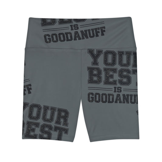 Your Best is GoodaNuff High Waist Biker Shorts