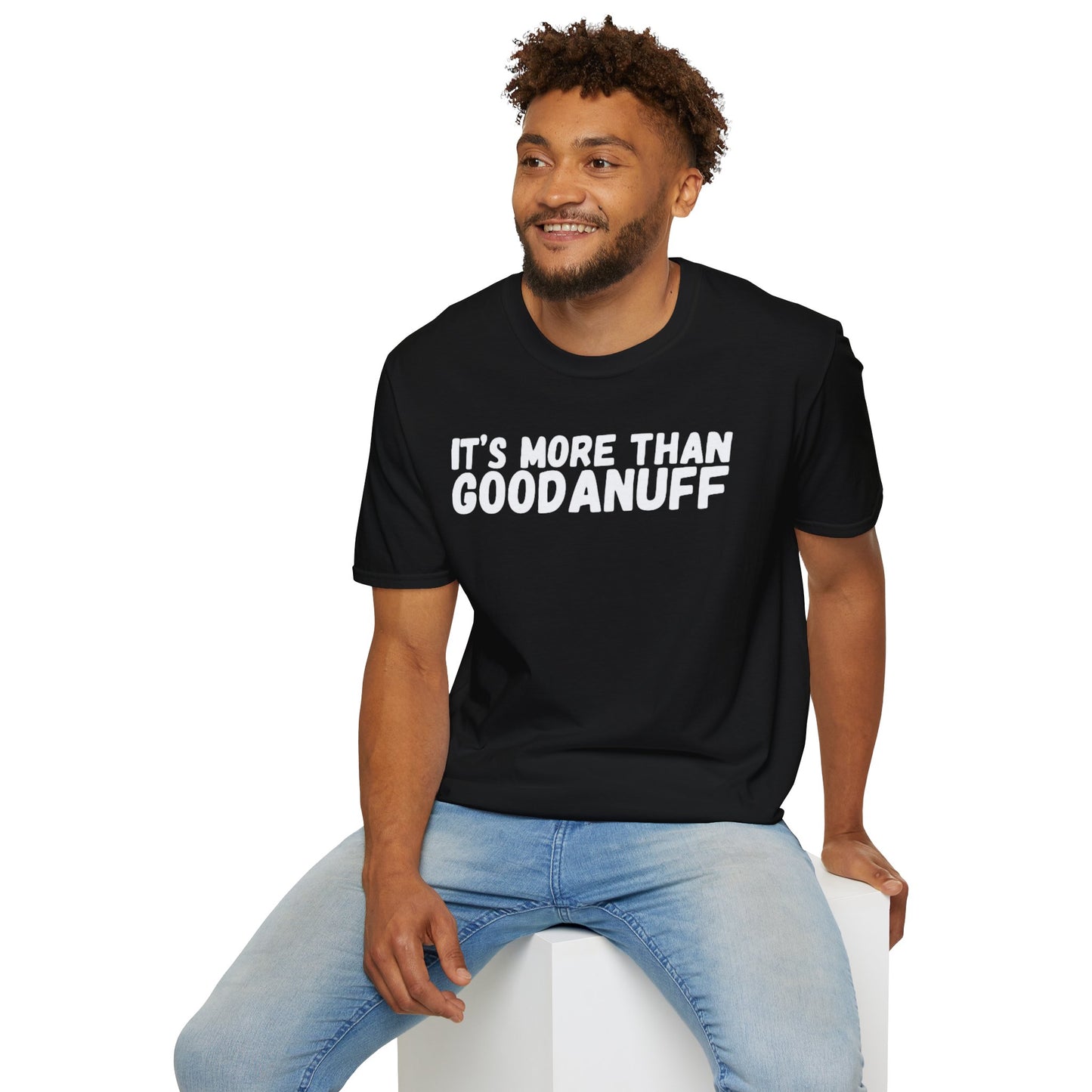 It's more than GoodaNuff Unisex Softstyle T-Shirt