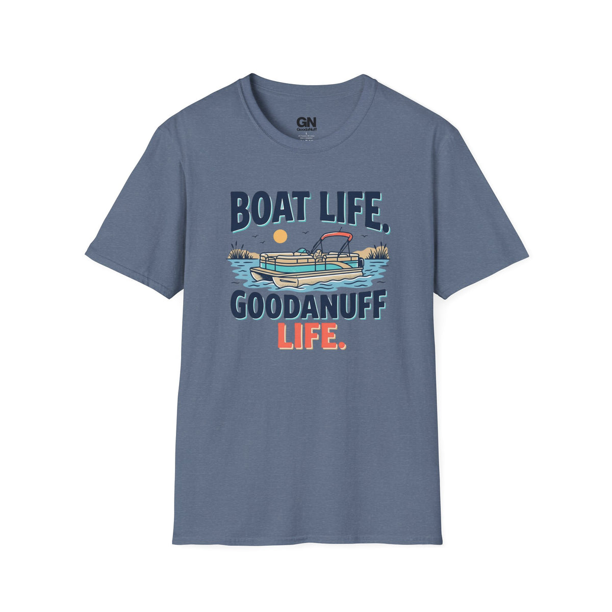 Boat Life. GoodaNuff Life. Unisex Softstyle T-Shirt