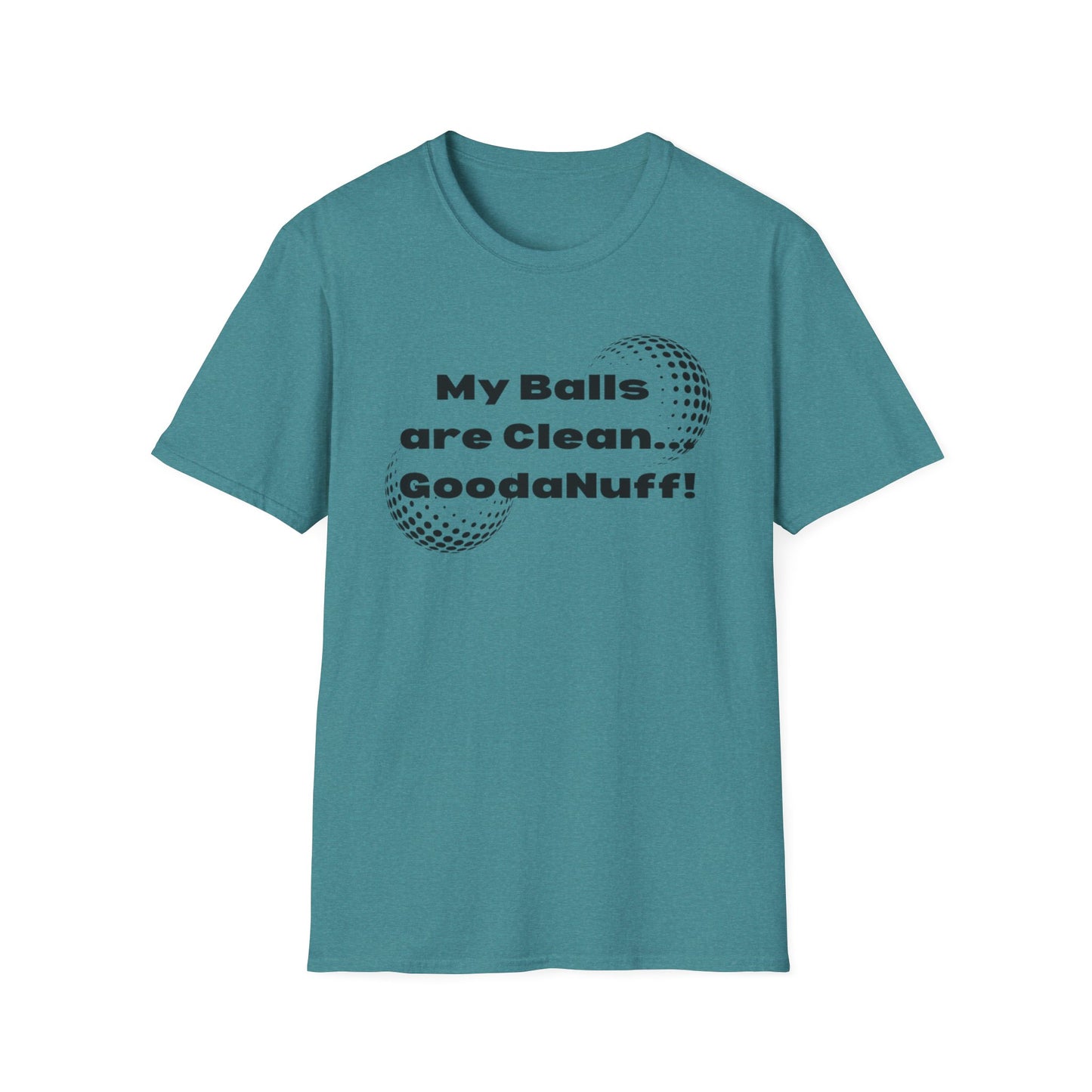 My Balls are Clean...GoodaNuff Unisex Softstyle T-Shirt