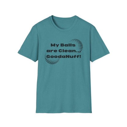My Balls are Clean...GoodaNuff Unisex Softstyle T-Shirt