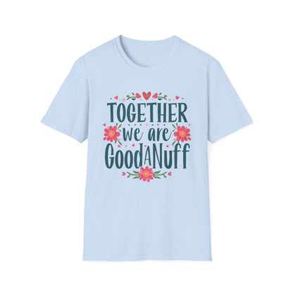 Together we are GoodaNuff Unisex Softstyle T-Shirt