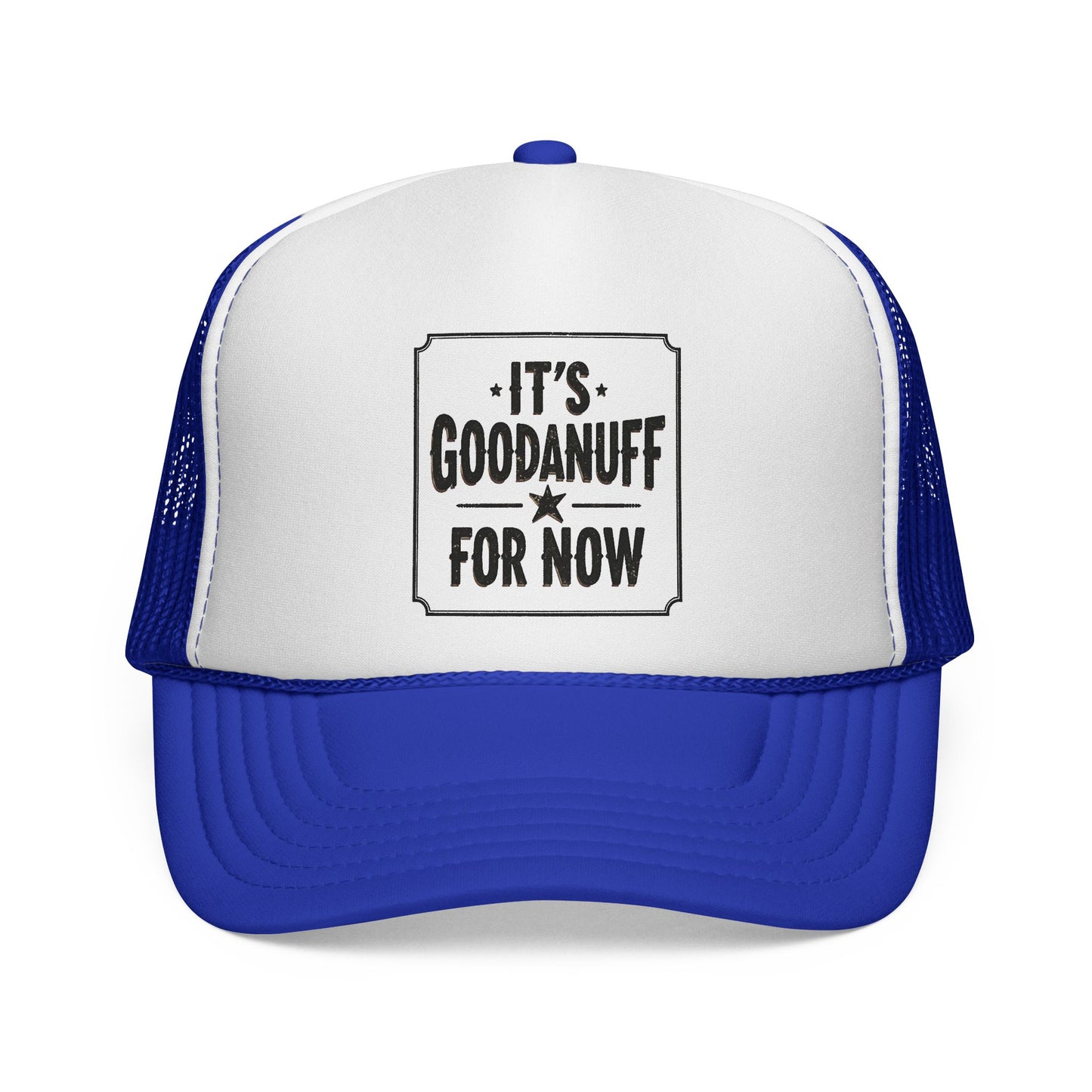 It's GoodaNuff for Now Trucker Hat