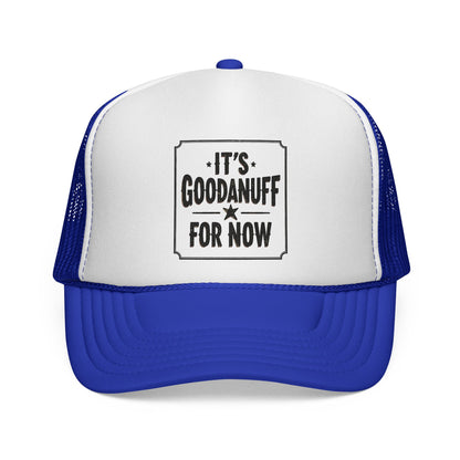 It's GoodaNuff for Now Trucker Hat