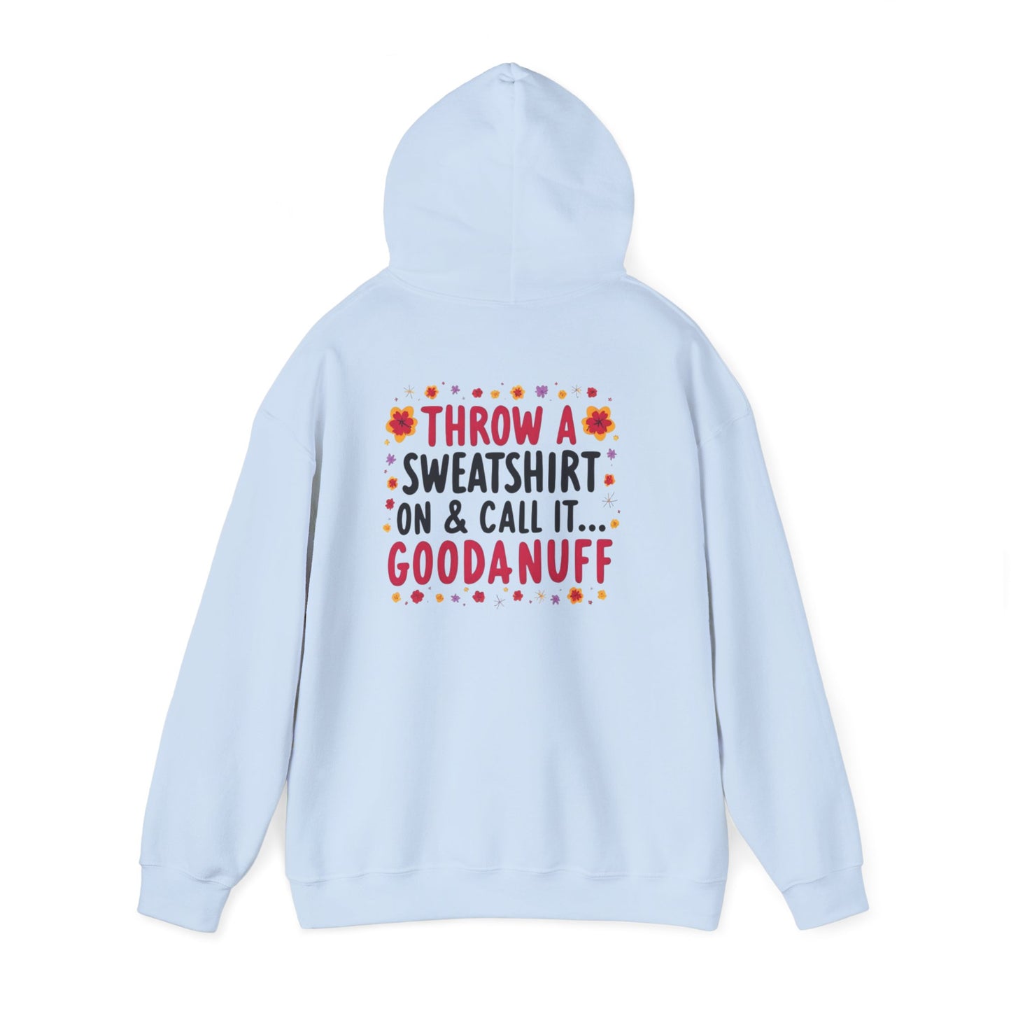 Throw a Sweatshirt on & call it GoodaNuff Unisex Hoodie
