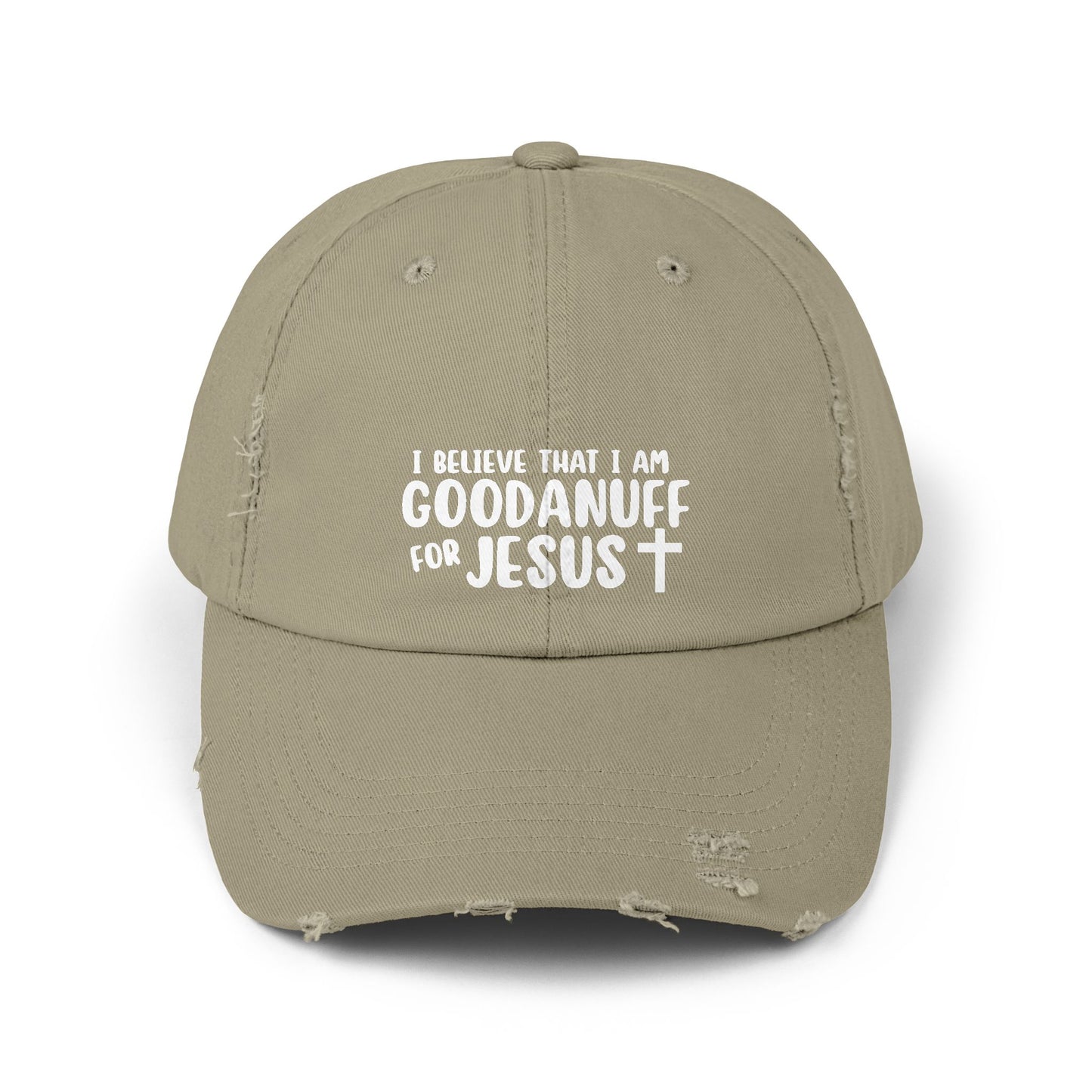 I Believe that I am GoodaNuff for Jesus Distressed Baseball Cap