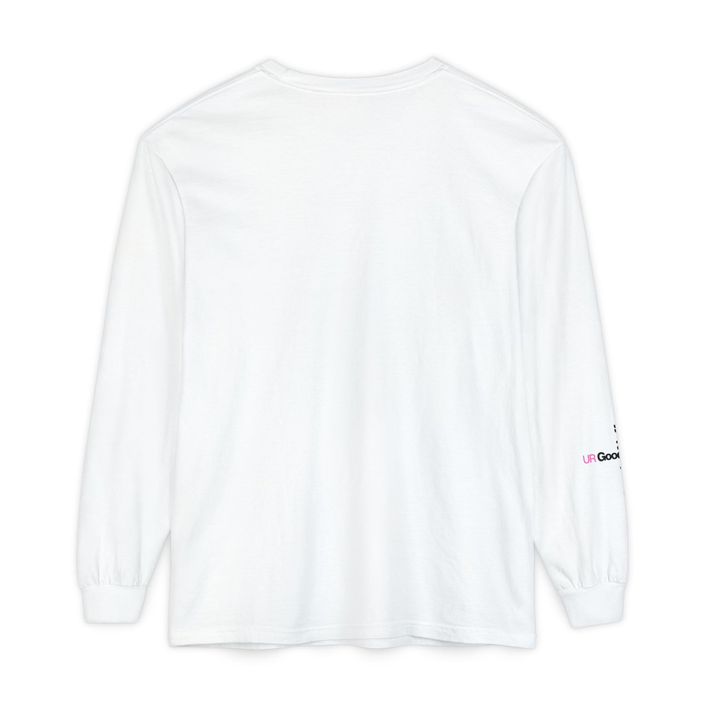 I Am GoodaNuff. UR GoodaNuff Unisex Long Sleeve Tee