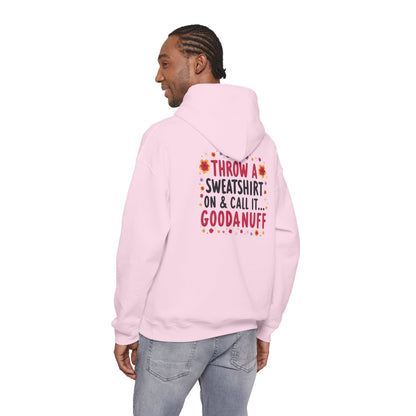 Throw a Sweatshirt on & call it GoodaNuff Unisex Hoodie