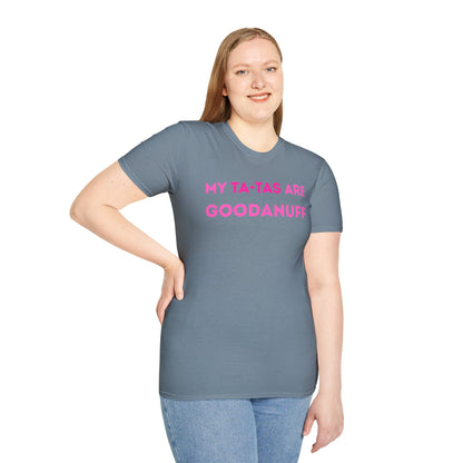 My Ta-Tas are GoodaNuff Unisex Softstyle T-Shirt