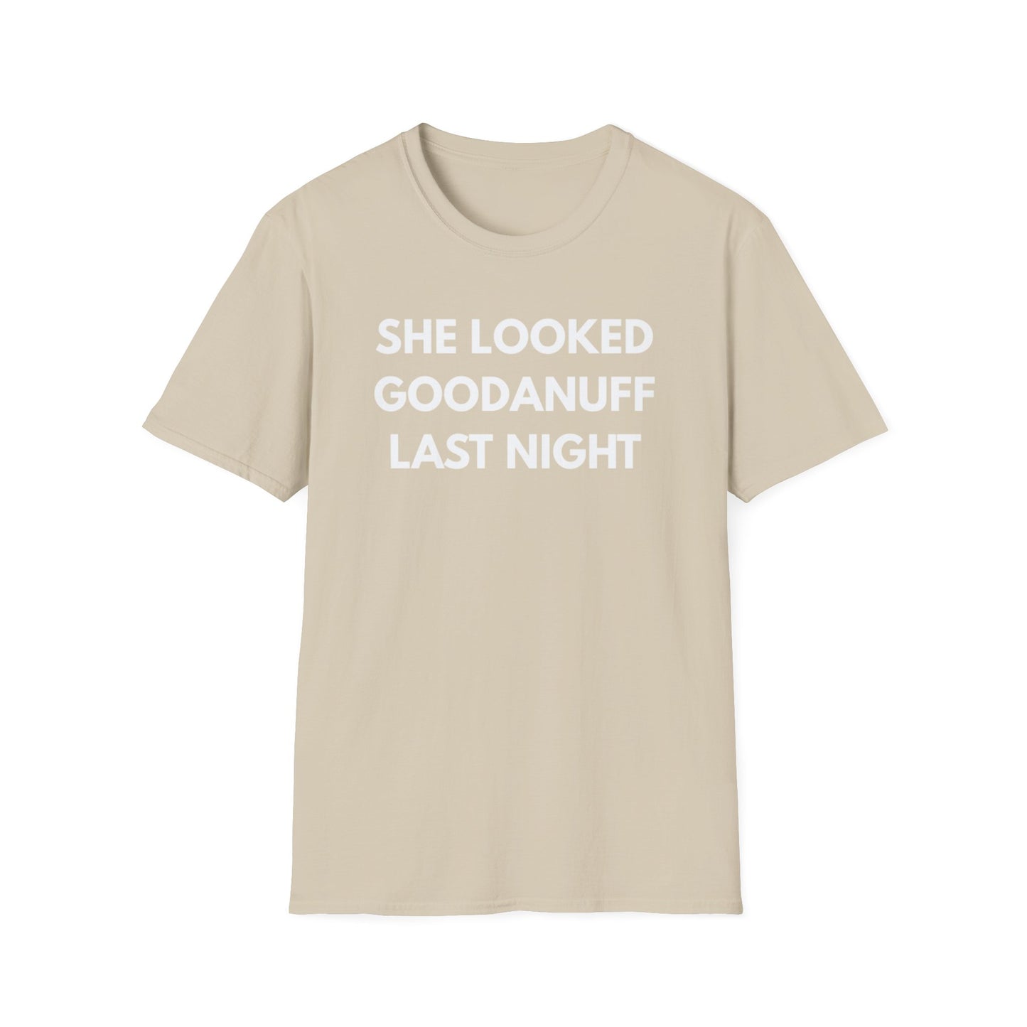 She Looked GoodaNuff Last Night Unisex Softstyle T-Shirt
