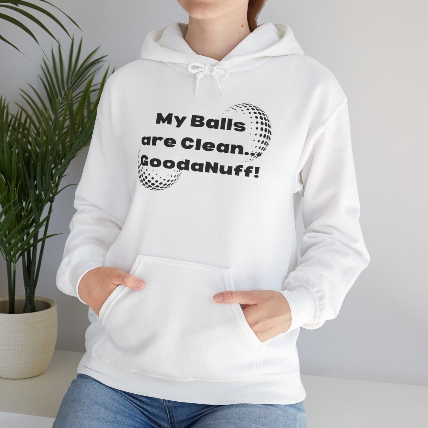 My Balls are Clean...GoodaNuff Unisex Hoodie