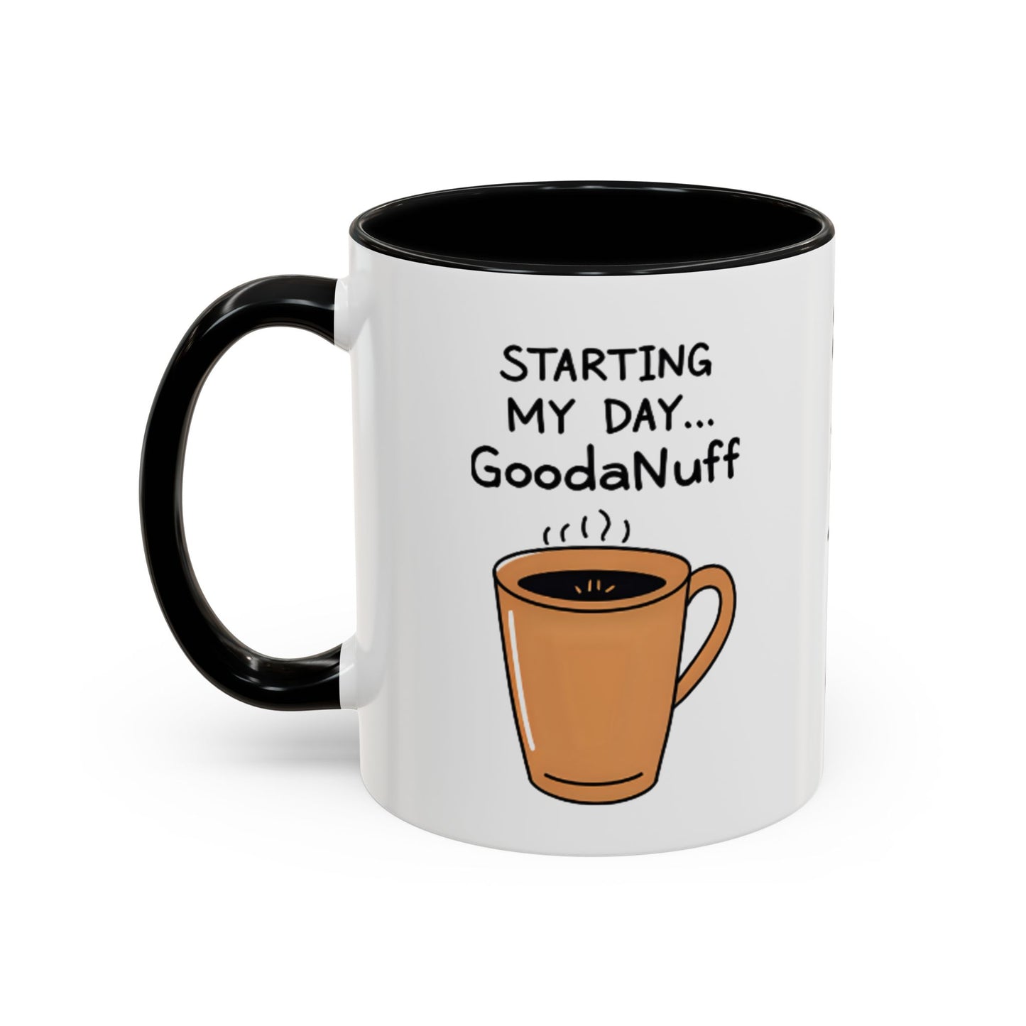 Starting my day...GoodaNuff Coffee Mug