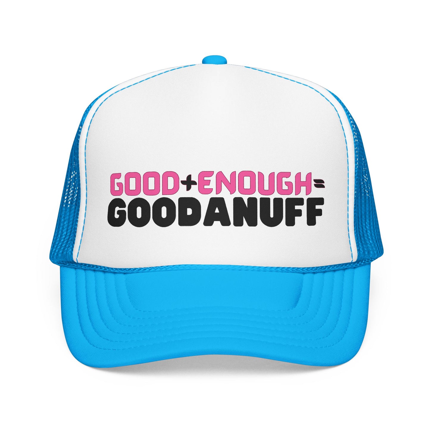 Good+Enough=GoodaNuff Trucker Hat