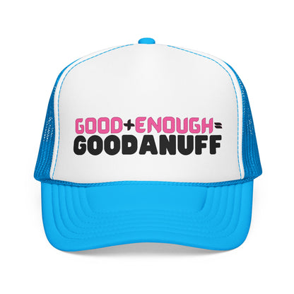 Good+Enough=GoodaNuff Trucker Hat