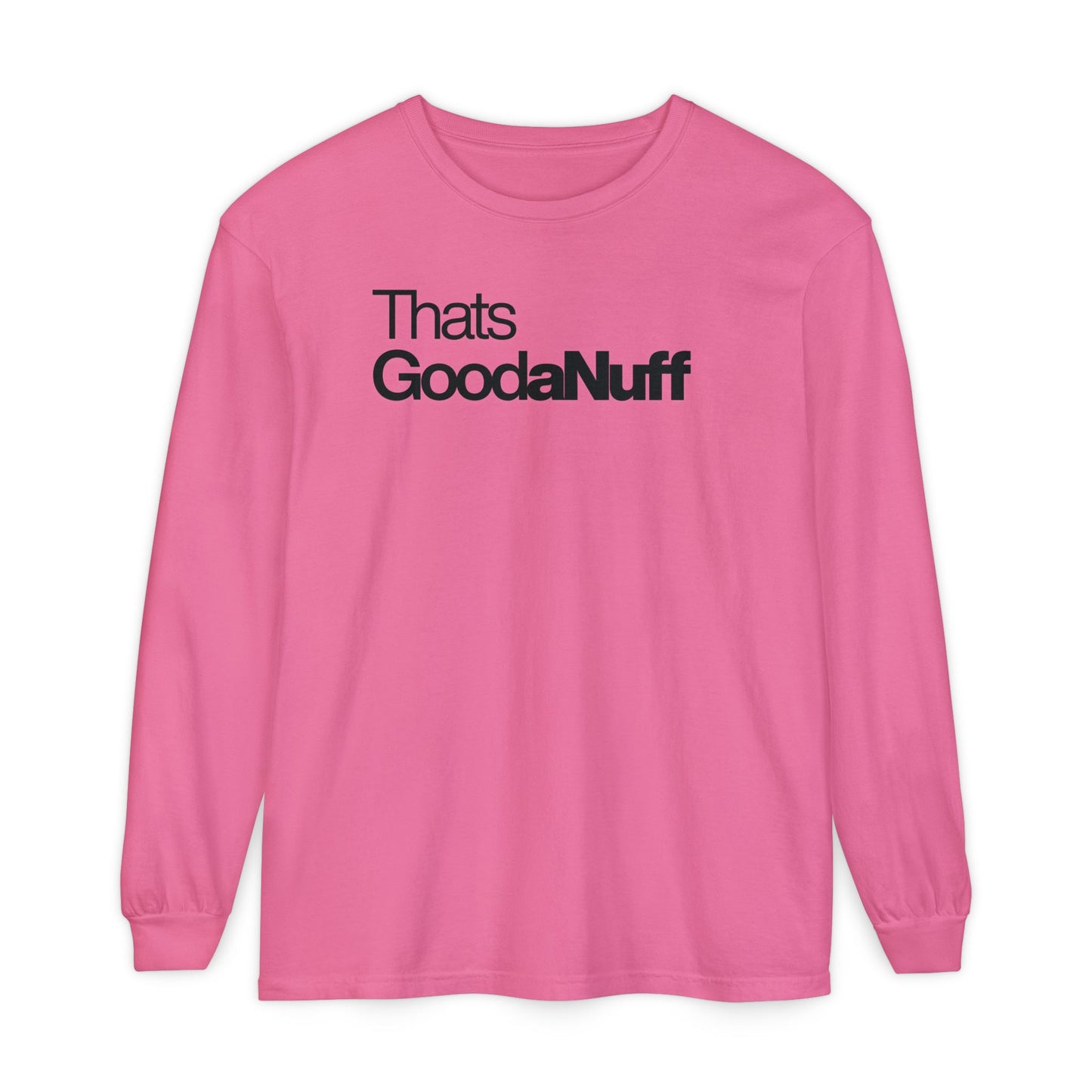 That's GoodaNuff Classic Unisex Long Sleeve Tee