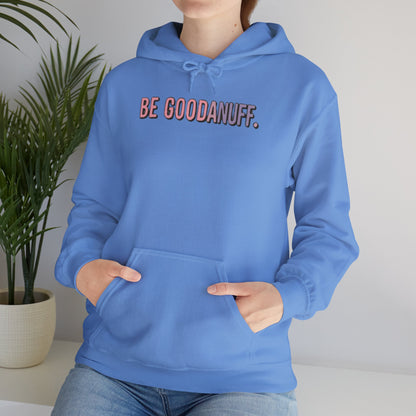 Be Good. Be Enough. Be GoodaNuff Unisex Hoodie